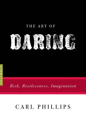 L'art de l'audace : Le risque, l'inquiétude, l'imagination - The Art of Daring: Risk, Restlessness, Imagination