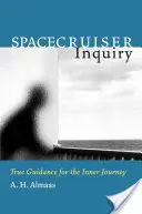 L'enquête du croiseur spatial : Véritable guide pour le voyage intérieur - Spacecruiser Inquiry: True Guidance for the Inner Journey