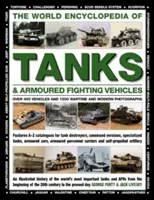 L'encyclopédie mondiale des chars et des véhicules blindés de combat : Plus de 400 véhicules et 1200 photographies du temps de la guerre et d'aujourd'hui - The World Encyclopedia of Tanks & Armoured Fighting Vehicles: Over 400 Vehicles and 1200 Wartime and Modern Photographs
