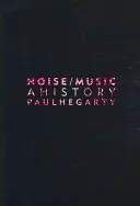 Le bruit et la musique : Une histoire - Noise/Music: A History