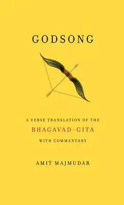 Godsong : Une traduction en vers de la Bhagavad-Gita, avec commentaires - Godsong: A Verse Translation of the Bhagavad-Gita, with Commentary