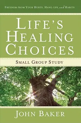 Le choix de la guérison en petit groupe : Se libérer de ses blessures, de ses blocages et de ses habitudes - Life's Healing Choices Small Group Study: Freedom from Your Hurts, Hang-Ups, and Habits