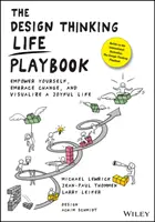 The Design Thinking Life Playbook : Se donner les moyens d'agir, accepter le changement et envisager une vie joyeuse - The Design Thinking Life Playbook: Empower Yourself, Embrace Change, and Visualize a Joyful Life