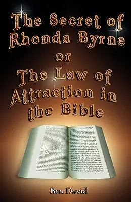 Le secret de Rhonda Byrne ou la loi de l'attraction dans la Bible - The Secret of Rhonda Byrne or the Law of Attraction in the Bible