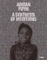 Adrian Piper : Une synthèse des intuitions 1965-2016 - Adrian Piper: A Synthesis of Intuitions 1965-2016