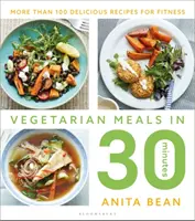 Vegetarian Meals in 30 Minutes (Repas végétariens en 30 minutes) : Plus de 100 recettes délicieuses pour le fitness - Vegetarian Meals in 30 Minutes: More Than 100 Delicious Recipes for Fitness