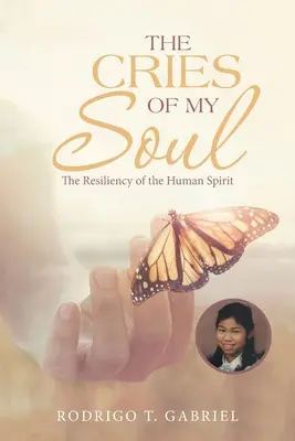 Les cris de mon âme : la résilience de l'esprit humain - The Cries of My Soul: The Resiliency of the Human Spirit