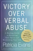 Victoire sur la violence verbale : Un guide de guérison pour renouveler votre esprit et récupérer votre vie - Victory Over Verbal Abuse: A Healing Guide to Renewing Your Spirit and Reclaiming Your Life