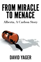 Du miracle à la menace : l'Alberta, une histoire de carbone - From Miracle to Menace: Alberta, A Carbon Story