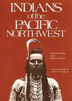 Indiens du nord-ouest du Pacifique, volume 158 : Une histoire - Indians of the Pacific Northwest, Volume 158: A History