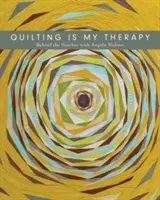 Le quilting est ma thérapie - Derrière les points avec Angela Walters - Quilting Is My Therapy - Behind the Stitches with Angela Walters