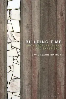 Construire le temps : architecture, événement et expérience - Building Time: Architecture, Event, and Experience