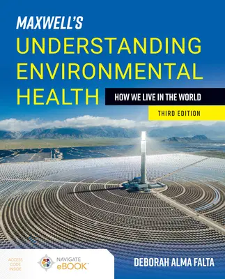 Maxwell's Understanding Environmental Health (Comprendre la santé environnementale) : Comment nous vivons dans le monde : Comment nous vivons dans le monde - Maxwell's Understanding Environmental Health: How We Live in the World: How We Live in the World