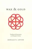 La cire et l'or : Tradition et innovation dans la culture éthiopienne - Wax and Gold: Tradition and Innovation in Ethiopian Culture