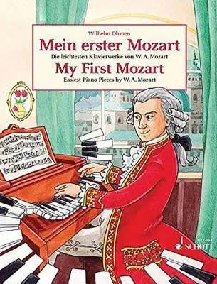 Mon premier Mozart (Mein Erster Mozart) : Les pièces pour piano les plus faciles de W.A. Mozart - My First Mozart (Mein Erster Mozart): Easiest Piano Pieces by W.A. Mozart