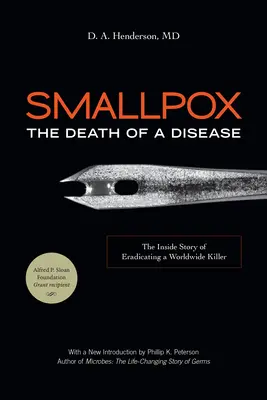 La variole : La mort d'une maladie : L'histoire intime de l'éradication d'un tueur mondial - Smallpox: The Death of a Disease: The Inside Story of Eradicating a Worldwide Killer