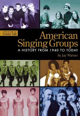 Groupes de chanteurs américains : Une histoire de 1940 à nos jours - American Singing Groups: A History From 1940 to Today