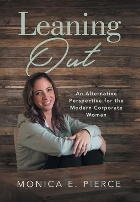 Se pencher vers l'extérieur : Une perspective alternative pour la femme d'affaires moderne - Leaning Out: An Alternative Perspective for the Modern Corporate Woman