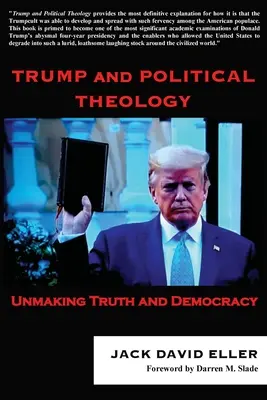 Trump et la théologie politique : Défaire la vérité et la démocratie - Trump and Political Theology: Unmaking Truth and Democracy