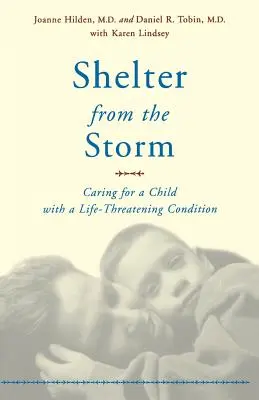 A l'abri de la tempête : S'occuper d'un enfant atteint d'une maladie potentiellement mortelle - Shelter from the Storm: Caring for a Child with a Life-Threatening Condition