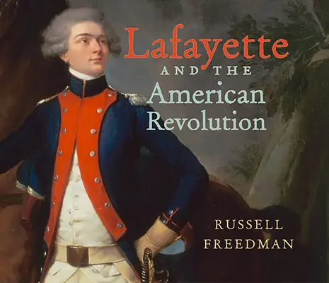 Lafayette et la révolution américaine - Lafayette and the American Revolution