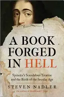 Un livre forgé en enfer : Le traité scandaleux de Spinoza et la naissance de l'ère laïque - A Book Forged in Hell: Spinoza's Scandalous Treatise and the Birth of the Secular Age