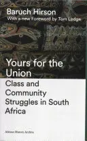 Yours for the Union : Lutte des classes et des communautés en Afrique du Sud - Yours for the Union: Class and Community Struggles in South Africa