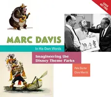 Marc Davis dans ses propres mots : L'imagination des parcs à thème de Disney - Marc Davis in His Own Words: Imagineering the Disney Theme Parks