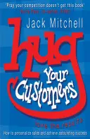 Faites un câlin à vos clients - Vous adorerez les résultats - Hug Your Customers - Love the Results