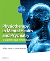 Physiothérapie en santé mentale et psychiatrie : Une approche scientifique et clinique - Physiotherapy in Mental Health and Psychiatry: A Scientific and Clinical Based Approach