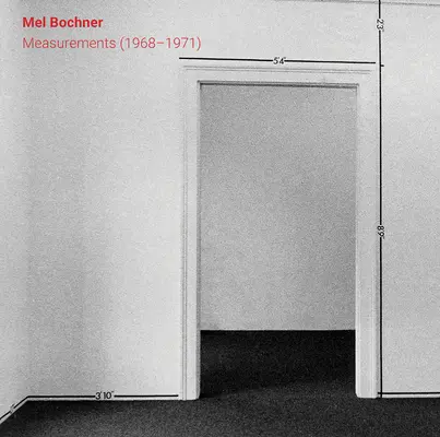 Mel Bochner : Mesures (1968-1971) - Mel Bochner: Measurements (1968-1971)