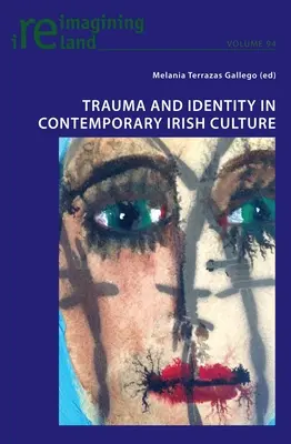 Traumatisme et identité dans la culture irlandaise contemporaine - Trauma and Identity in Contemporary Irish Culture