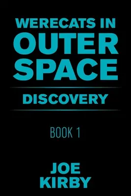 Werecats in Outer Space : Livre 1 Découverte - Werecats in Outer Space: Book 1 Discovery