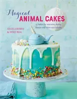 Magical Animal Cakes : 45 gâteaux pour licornes, paresseux, lamas et autres animaux mignons - Magical Animal Cakes: 45 Bakes for Unicorns, Sloths, Llamas and Other Cute Critters