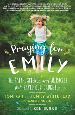 Prier pour Emily : La foi, la science et les miracles qui ont sauvé notre fille - Praying for Emily: The Faith, Science, and Miracles That Saved Our Daughter