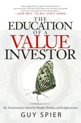 L'éducation d'un investisseur de valeur : Ma quête transformatrice de richesse, de sagesse et d'illumination - The Education of a Value Investor: My Transformative Quest for Wealth, Wisdom, and Enlightenment