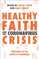 La foi saine et la crise du coronavirus : S'épanouir dans la pandémie du Covid-19 - Healthy Faith and the Coronavirus Crisis: Thriving in the Covid-19 Pandemic