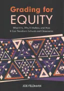 L'évaluation au service de l'équité : Ce que c'est, pourquoi c'est important et comment cela peut transformer les écoles et les salles de classe - Grading for Equity: What It Is, Why It Matters, and How It Can Transform Schools and Classrooms
