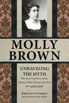 Molly Brown : Démystifier le mythe, 3e édition - Molly Brown: Unraveling the Myth, 3rd Edition