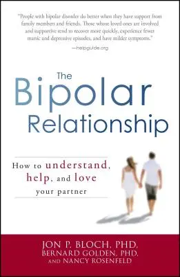La relation bipolaire : Comment comprendre, aider et aimer son partenaire - The Bipolar Relationship: How to Understand, Help, and Love Your Partner