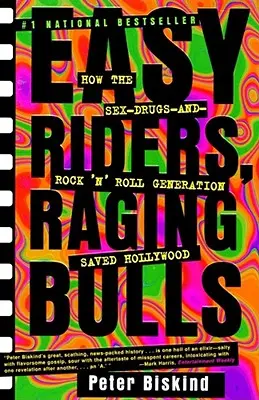 Easy Riders Raging Bulls : Comment la génération du sexe, de la drogue et du rock 'n roll a sauvé Hollywood - Easy Riders Raging Bulls: How the Sex-Drugs-And Rock 'n Roll Generation Saved Hollywood