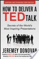 Comment faire un discours Ted : Les secrets des présentations les plus inspirantes au monde, nouvelle édition revue et augmentée, avec un avant-propos de Richard St. - How to Deliver a Ted Talk: Secrets of the World's Most Inspiring Presentations, Revised and Expanded New Edition, with a Foreword by Richard St. John