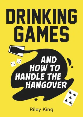 Jeux à boire et comment gérer la gueule de bois : Des idées amusantes pour passer une bonne nuit et des remèdes astucieux pour le lendemain. - Drinking Games and How to Handle the Hangover: Fun Ideas for a Great Night and Clever Cures for the Morning After