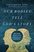 Nos corps racontent l'histoire de Dieu : Découvrir le plan divin pour l'amour, le sexe et le genre - Our Bodies Tell God's Story: Discovering the Divine Plan for Love, Sex, and Gender