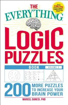 The Everything Logic Puzzles Book, Volume 2 : 200 Puzzles supplémentaires pour augmenter votre puissance cérébrale - The Everything Logic Puzzles Book, Volume 2: 200 More Puzzles to Increase Your Brain Power