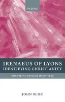 Irénée de Lyon : Identifier le christianisme - Irenaeus of Lyons: Identifying Christianity