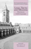 Logique, vérité et sens : Écrits de G.E.M. Anscombe - Logic, Truth and Meaning: Writings of G.E.M. Anscombe