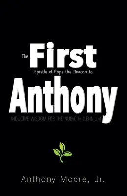 Premier Antoine : Sagesse inductive pour le nouveau millénaire - First Anthony: Inductive Wisdom for the Nuevo Millennium