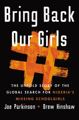 Bring Back Our Girls : L'histoire inédite de la recherche mondiale des écolières nigérianes disparues - Bring Back Our Girls: The Untold Story of the Global Search for Nigeria's Missing Schoolgirls