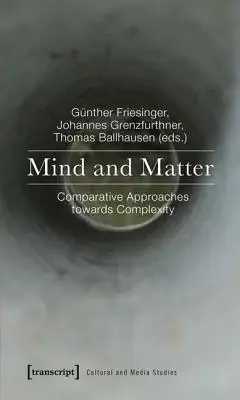 L'esprit et la matière : Approches comparatives de la complexité - Mind and Matter: Comparative Approaches Towards Complexity